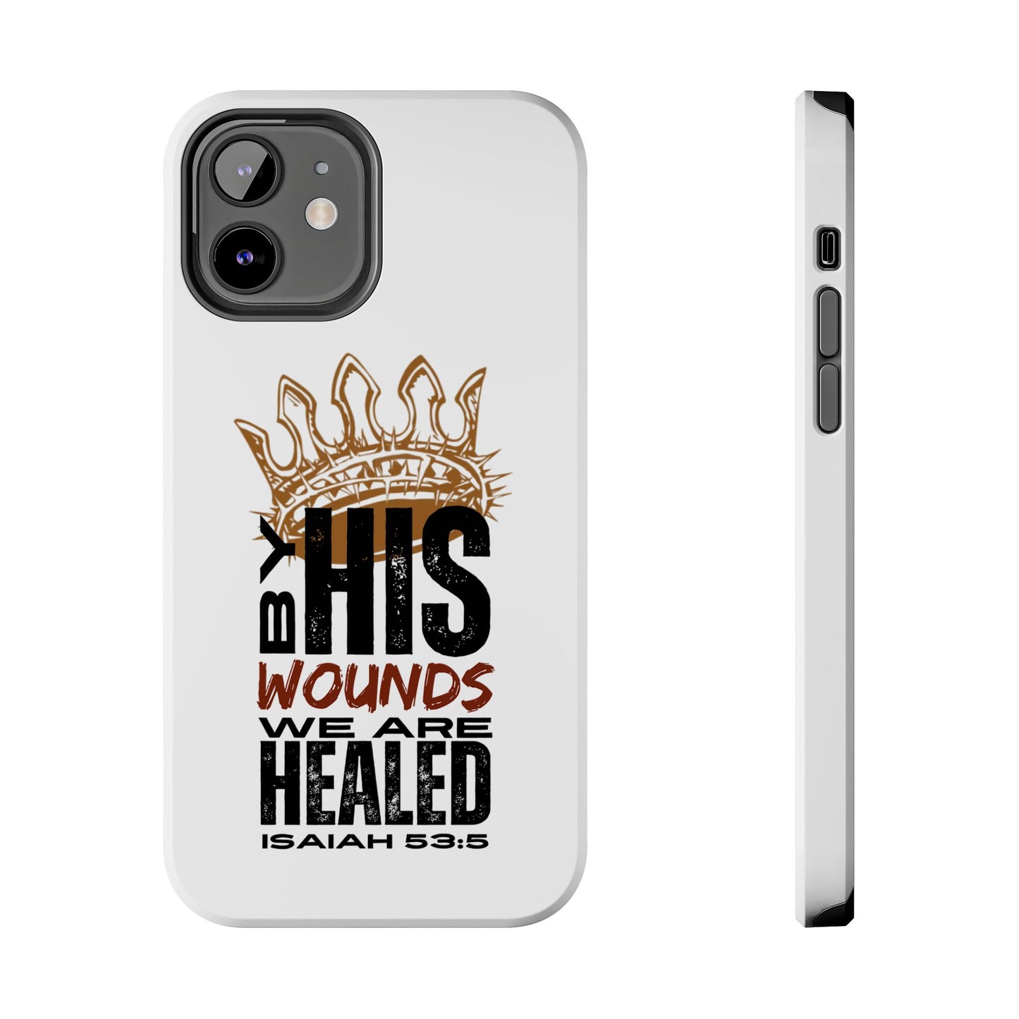 Logos Co. Christian tough phone case with By His Wounds We Are Healed Isaiah 53 5 design
