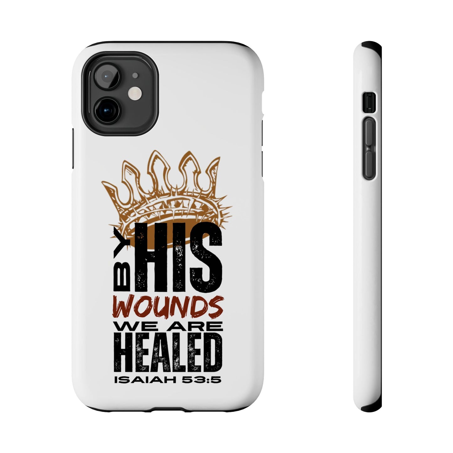Christian tough phone case with By His Wounds design and Isaiah 53:5 scripture on white background