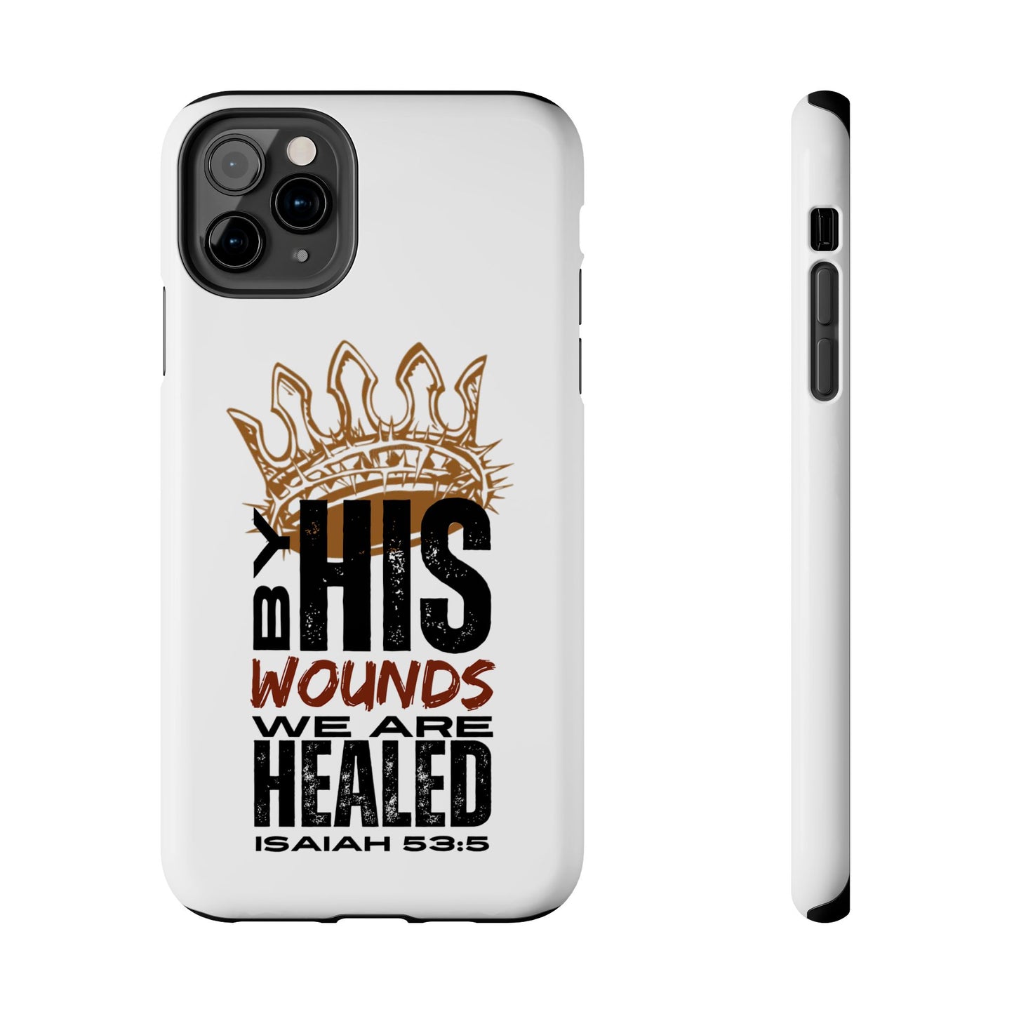 Christian tough phone case by Logos Co. with By His Wounds We Are Healed Isaiah 53:5 design on white background