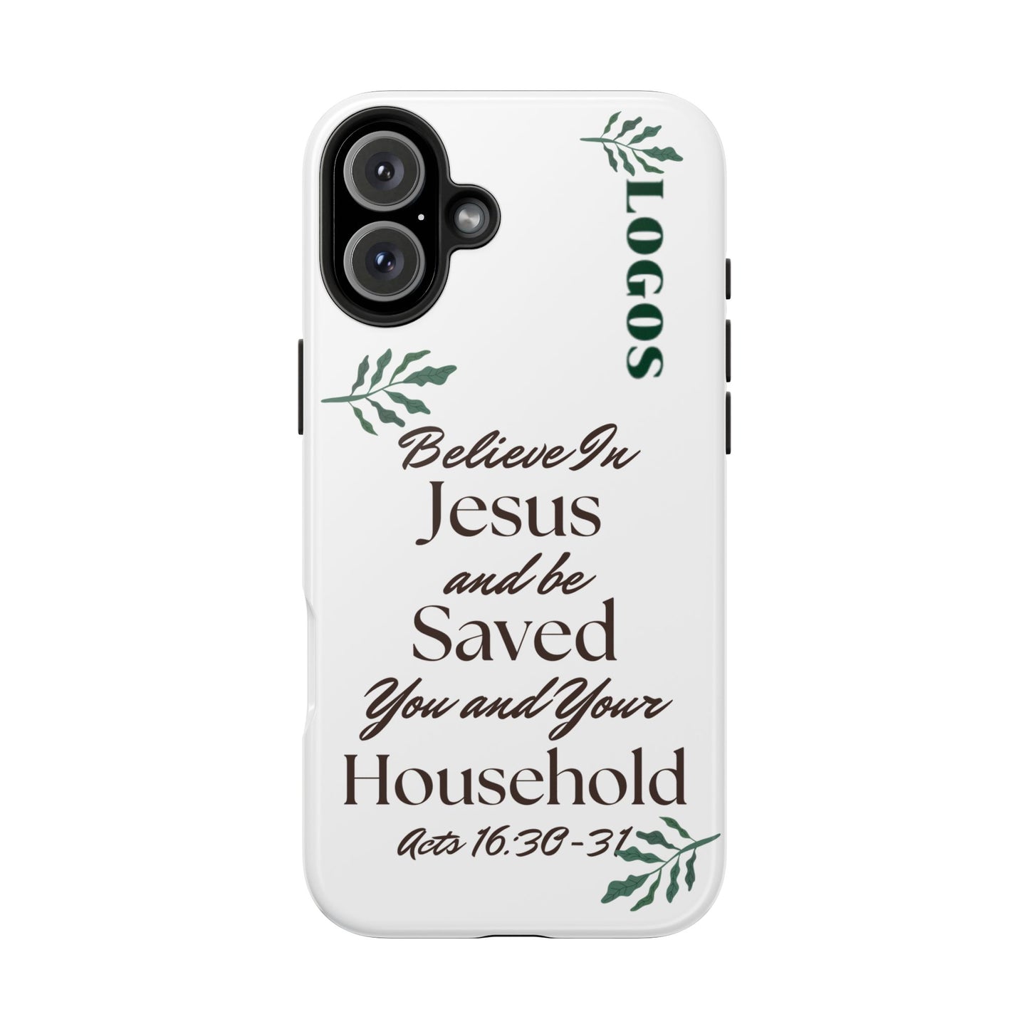 Logos Believe in Jesus Bible verse phone case with Acts 16:30-31 scripture and decorative green leaves