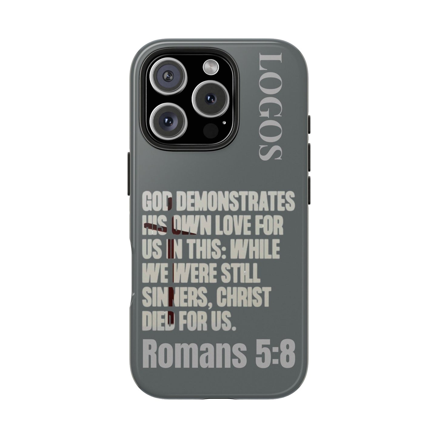 Christian phone case with Romans 5:8 Bible verse and Logos text on gray background