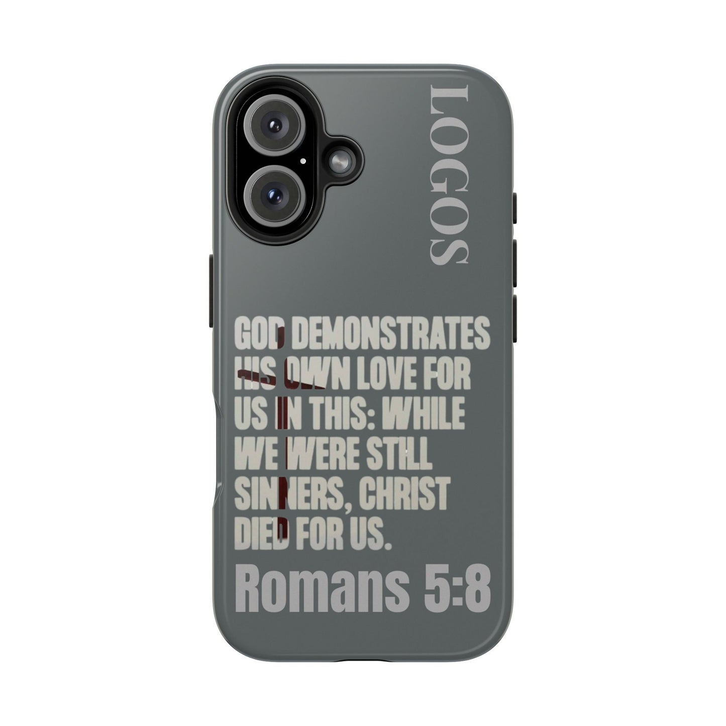 Christian phone case with Romans 5:8 scripture text and Logos design on gray background