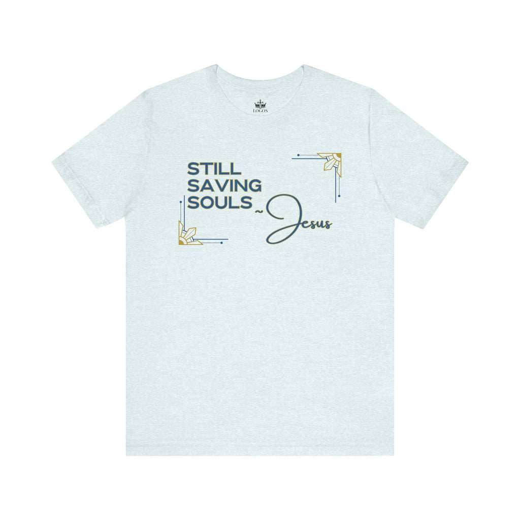 "Still Saving Souls" T-Shirt - Romans 10:9