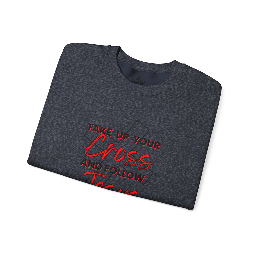Take Up Your Cross and Follow Jesus Sweatshirt