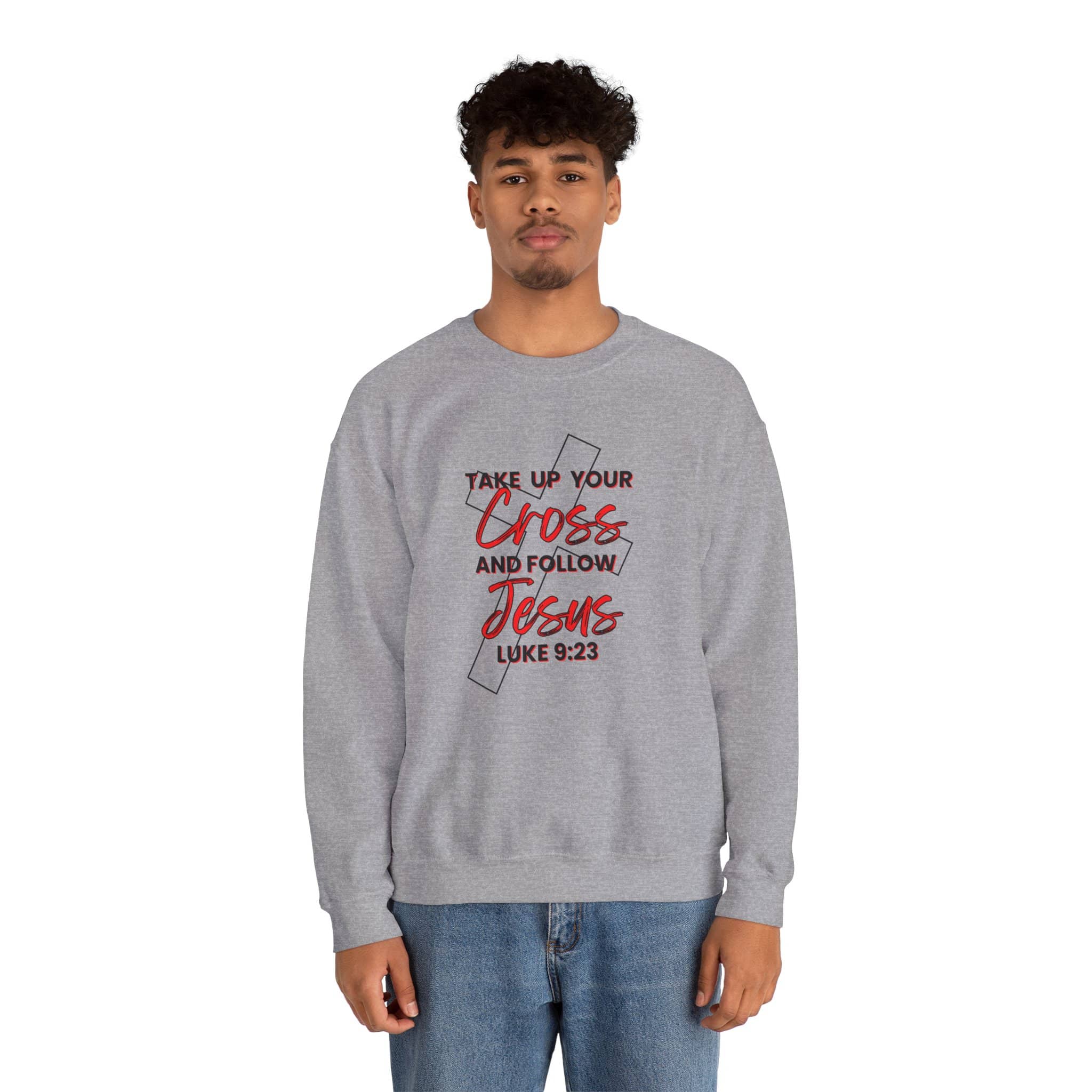 Take Up Your Cross and Follow Jesus Sweatshirt