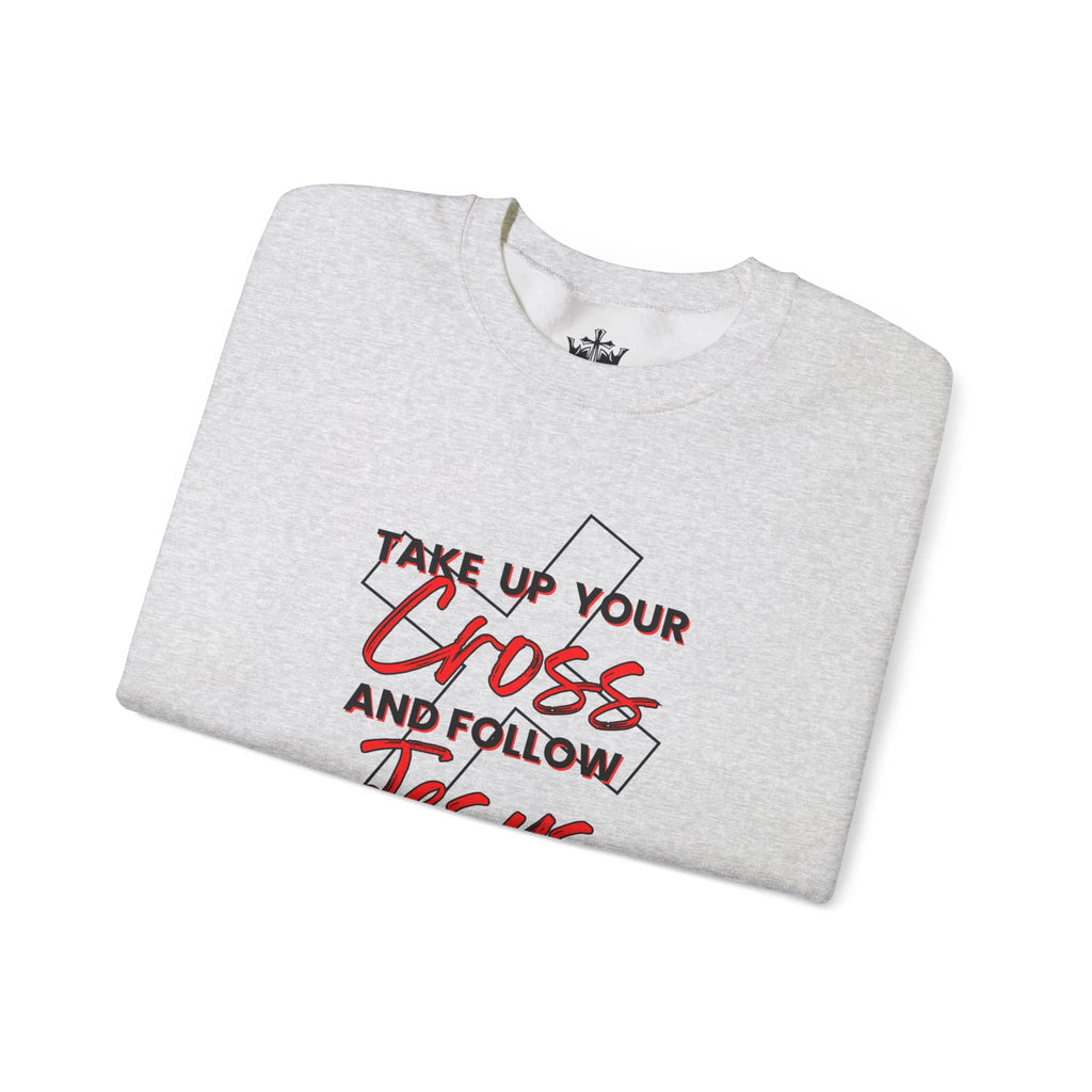 Take Up Your Cross and Follow Jesus Sweatshirt