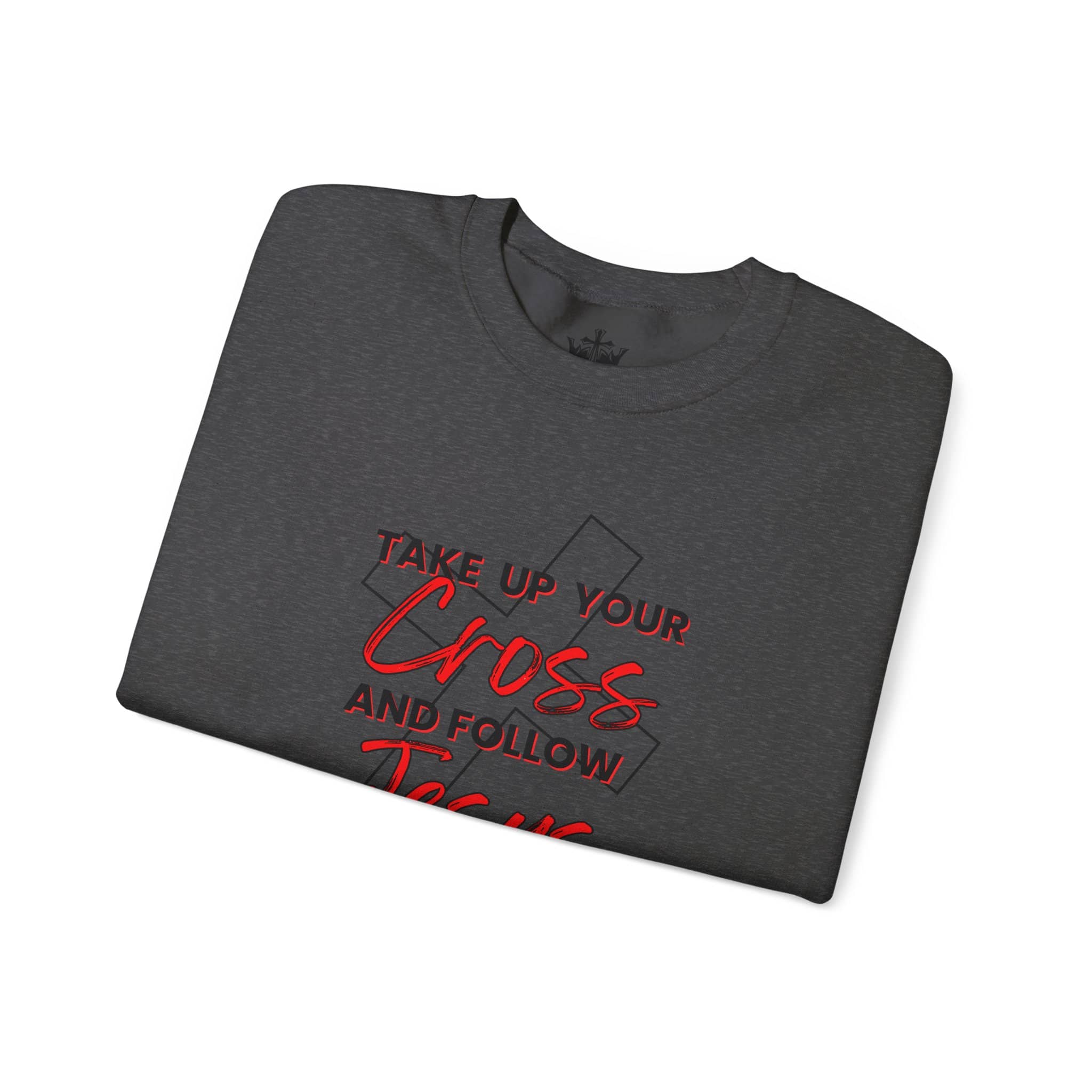 Take Up Your Cross and Follow Jesus Sweatshirt