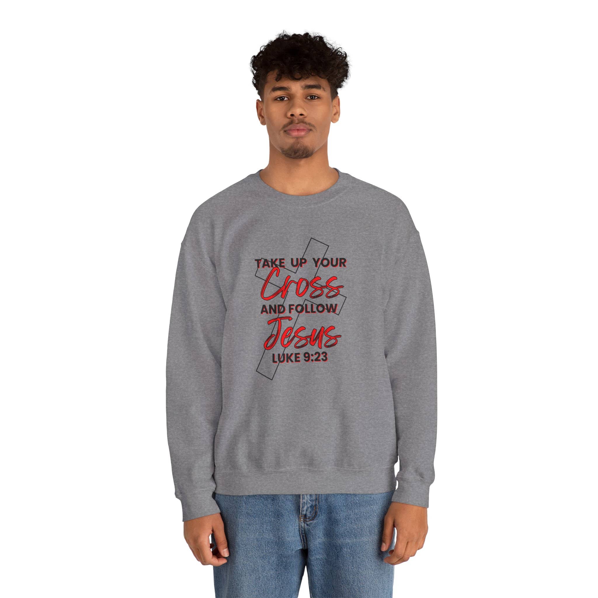 Take Up Your Cross and Follow Jesus Sweatshirt
