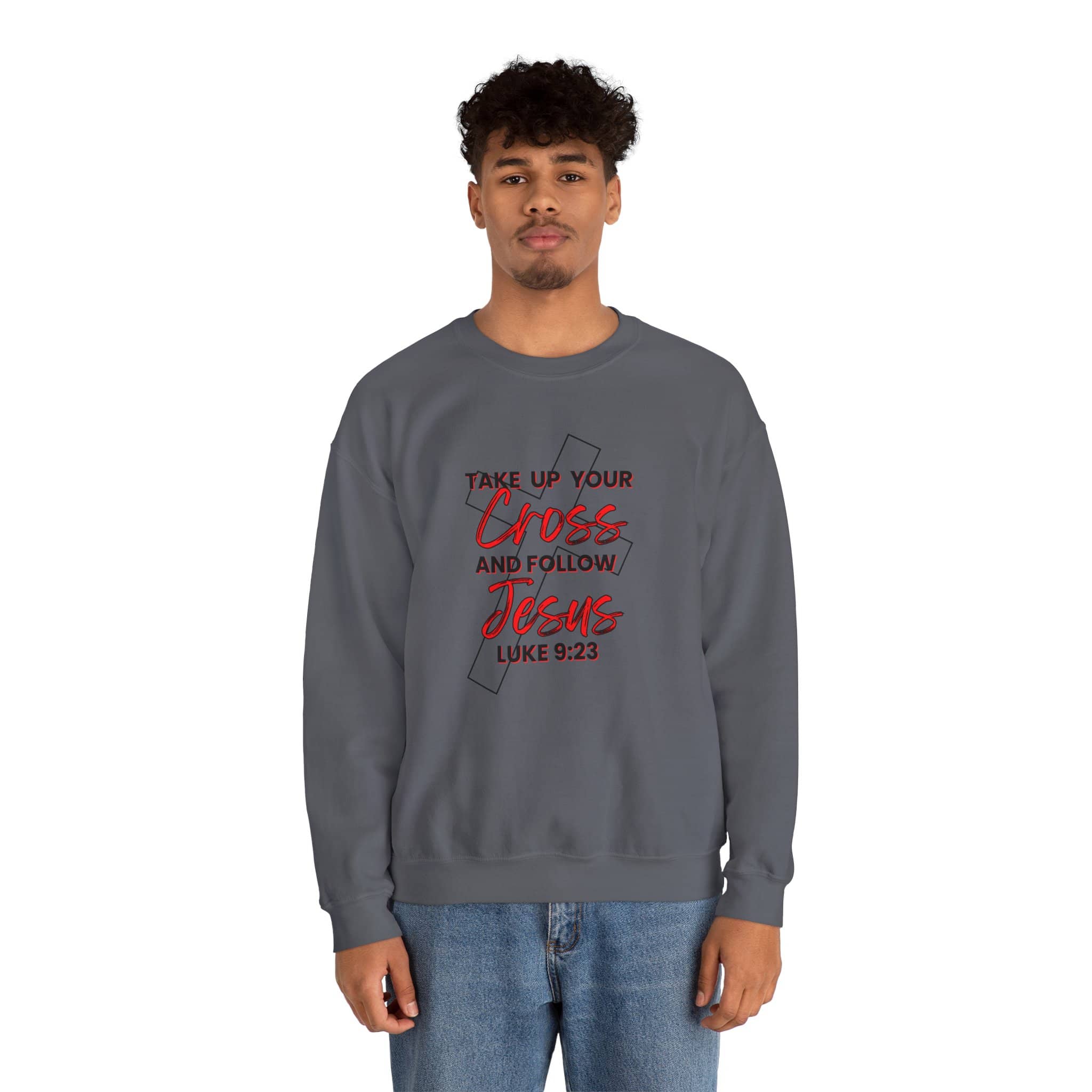 Take Up Your Cross and Follow Jesus Sweatshirt