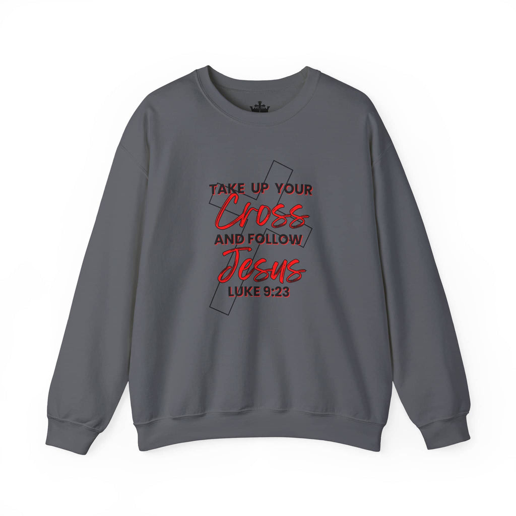 Take Up Your Cross and Follow Jesus Sweatshirt
