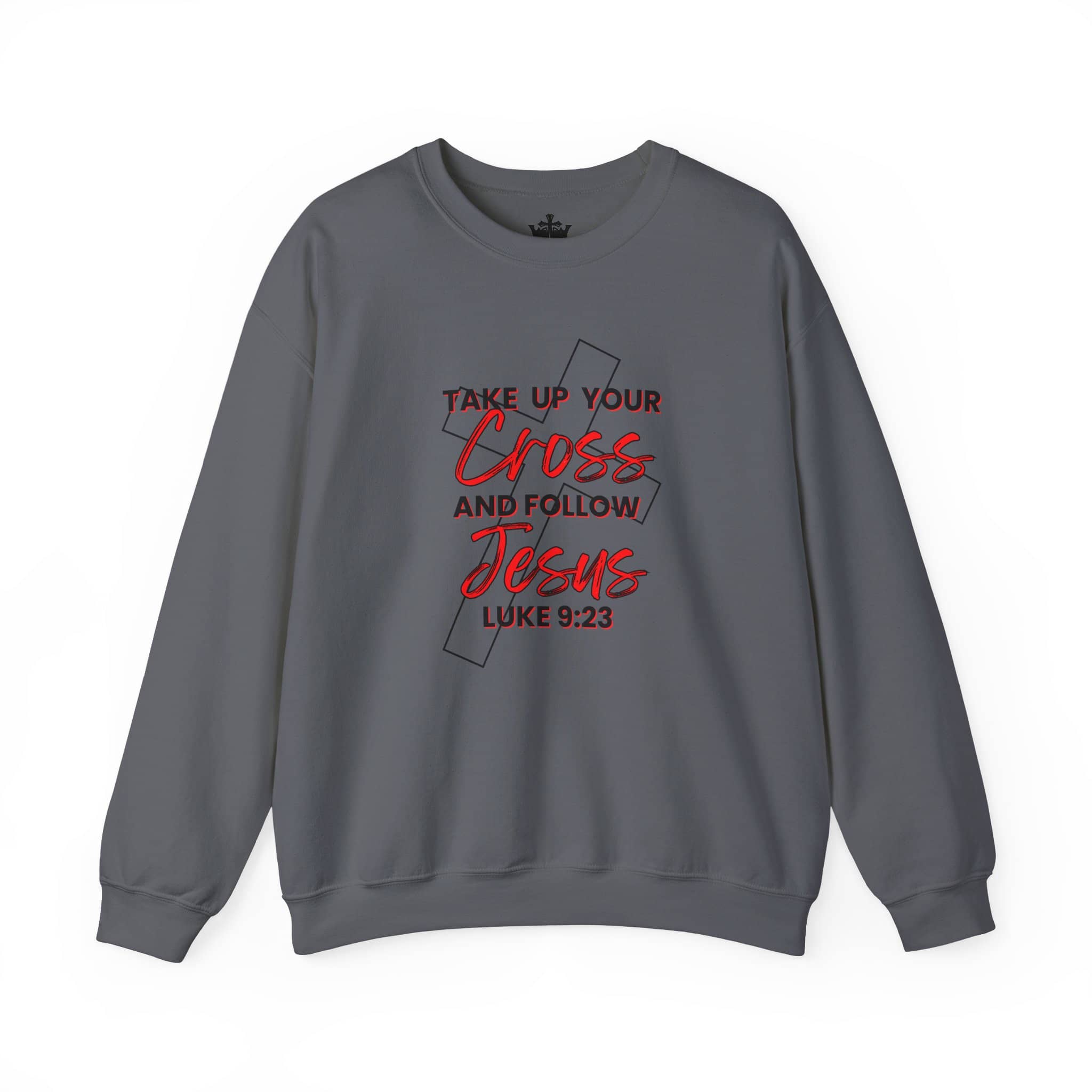 Take Up Your Cross and Follow Jesus Sweatshirt
