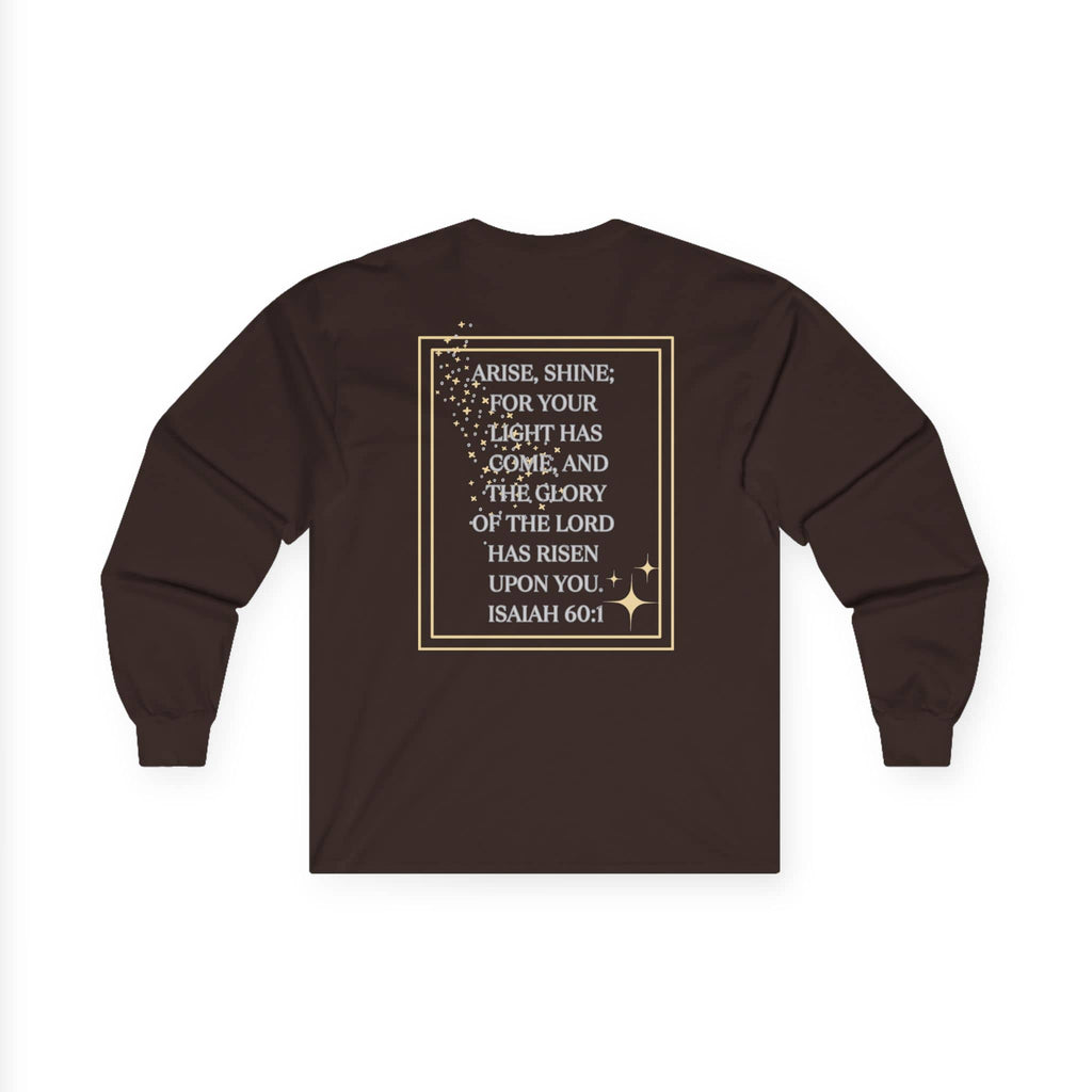 Arise and Shine Scripture design women's long sleeve shirt in brown with inspirational text from Isaiah 60:1