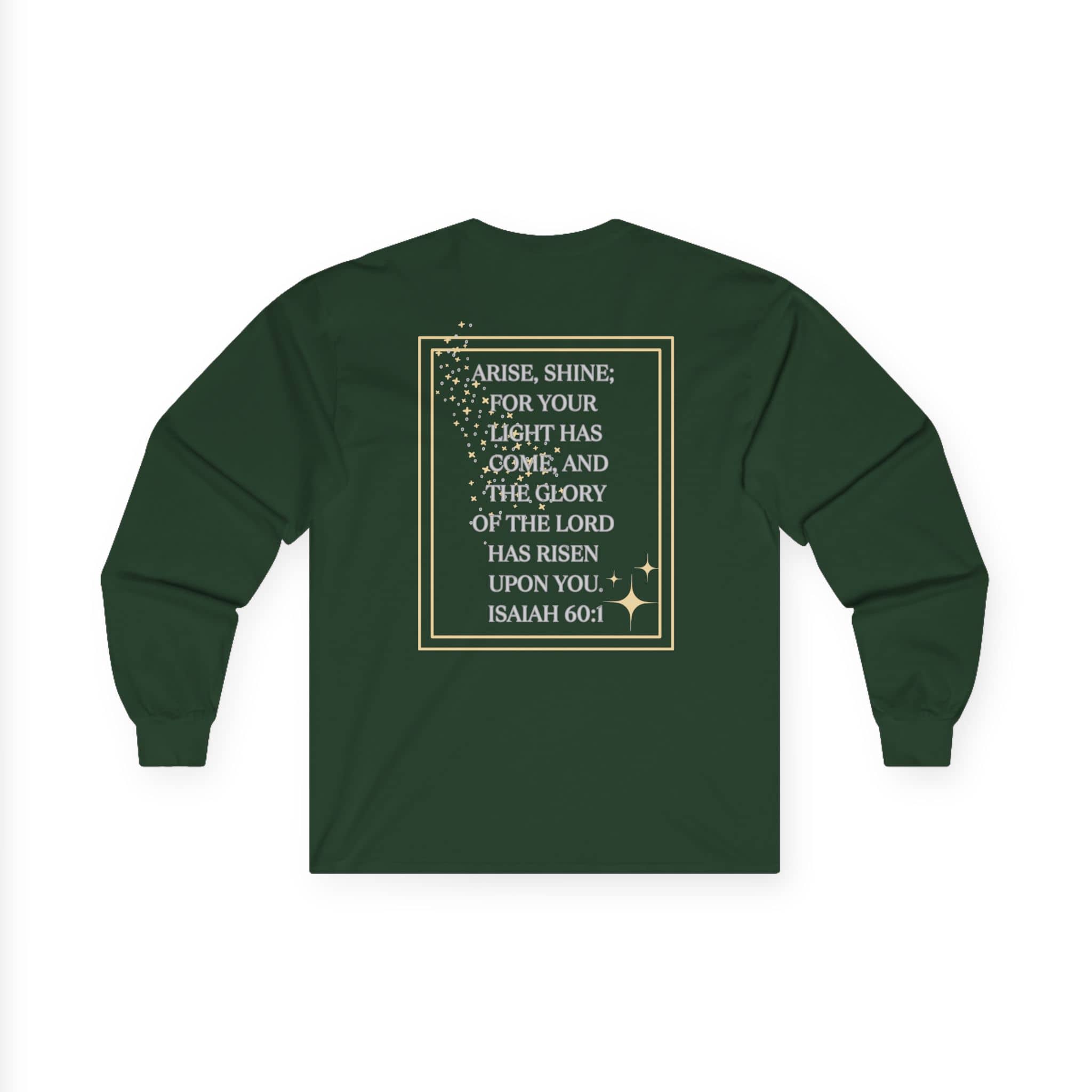 Arise and Shine Scripture design women's long sleeve shirt in dark green with golden text