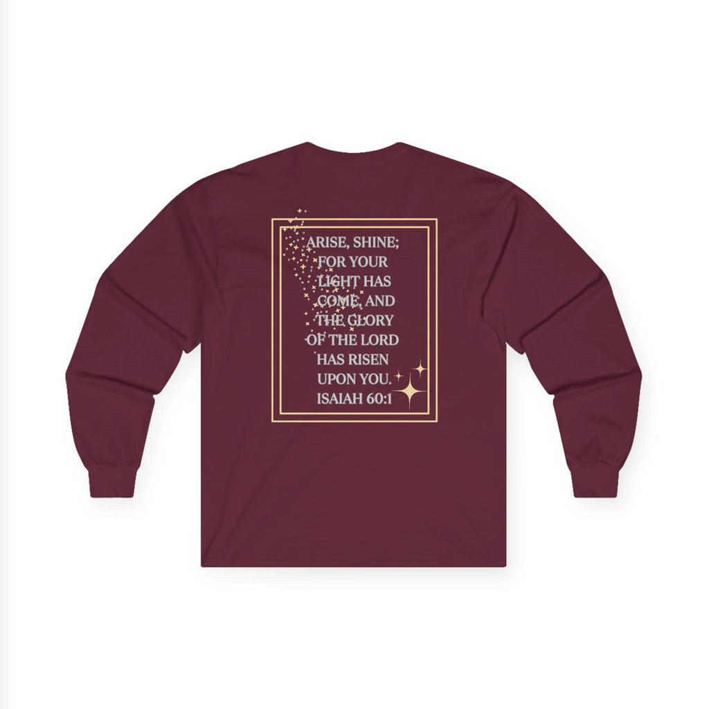 Arise and Shine Scripture design women's long sleeve shirt in burgundy with a gold print featuring Isaiah 60:1