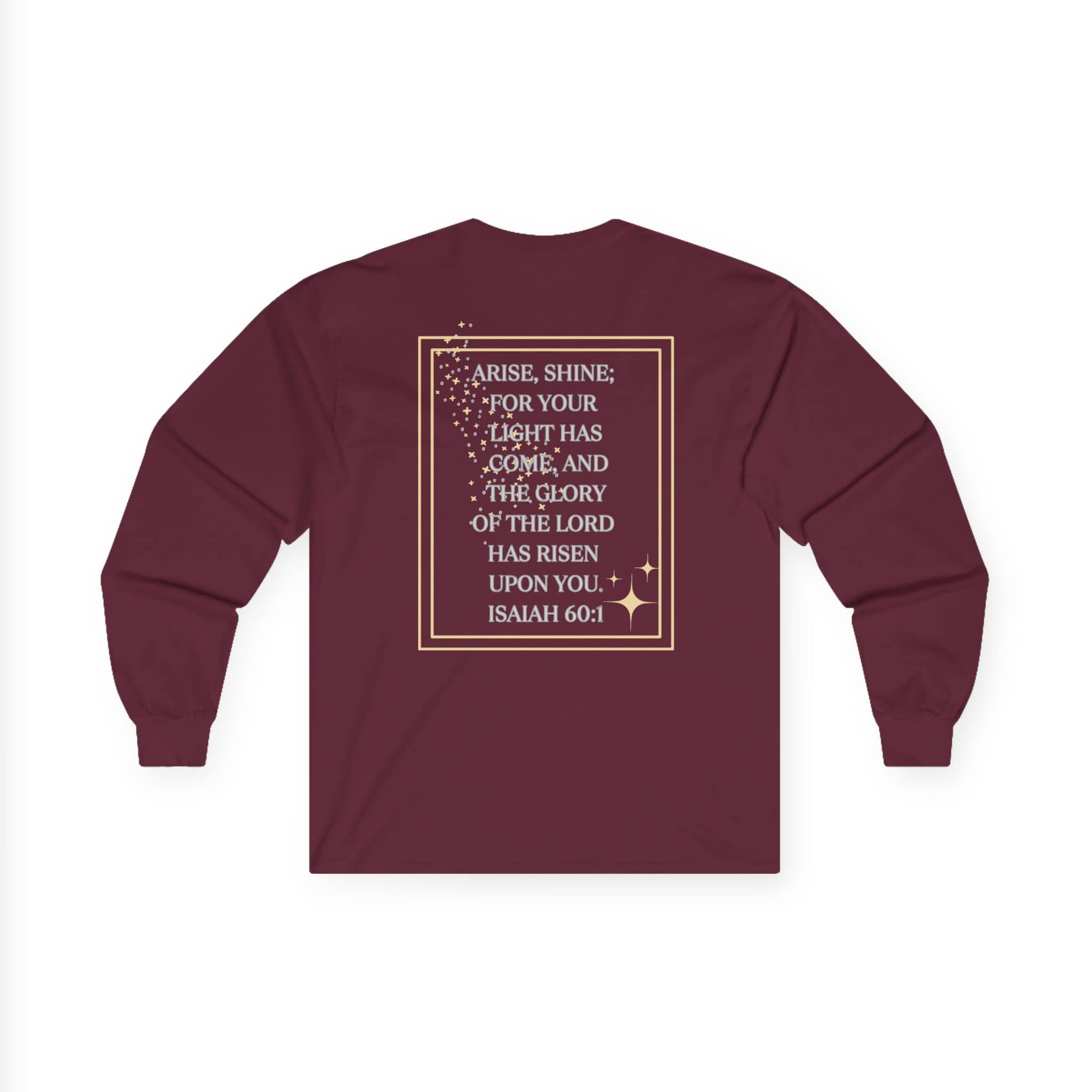 Arise and Shine Scripture design women's long sleeve shirt in burgundy with a gold print featuring Isaiah 60:1