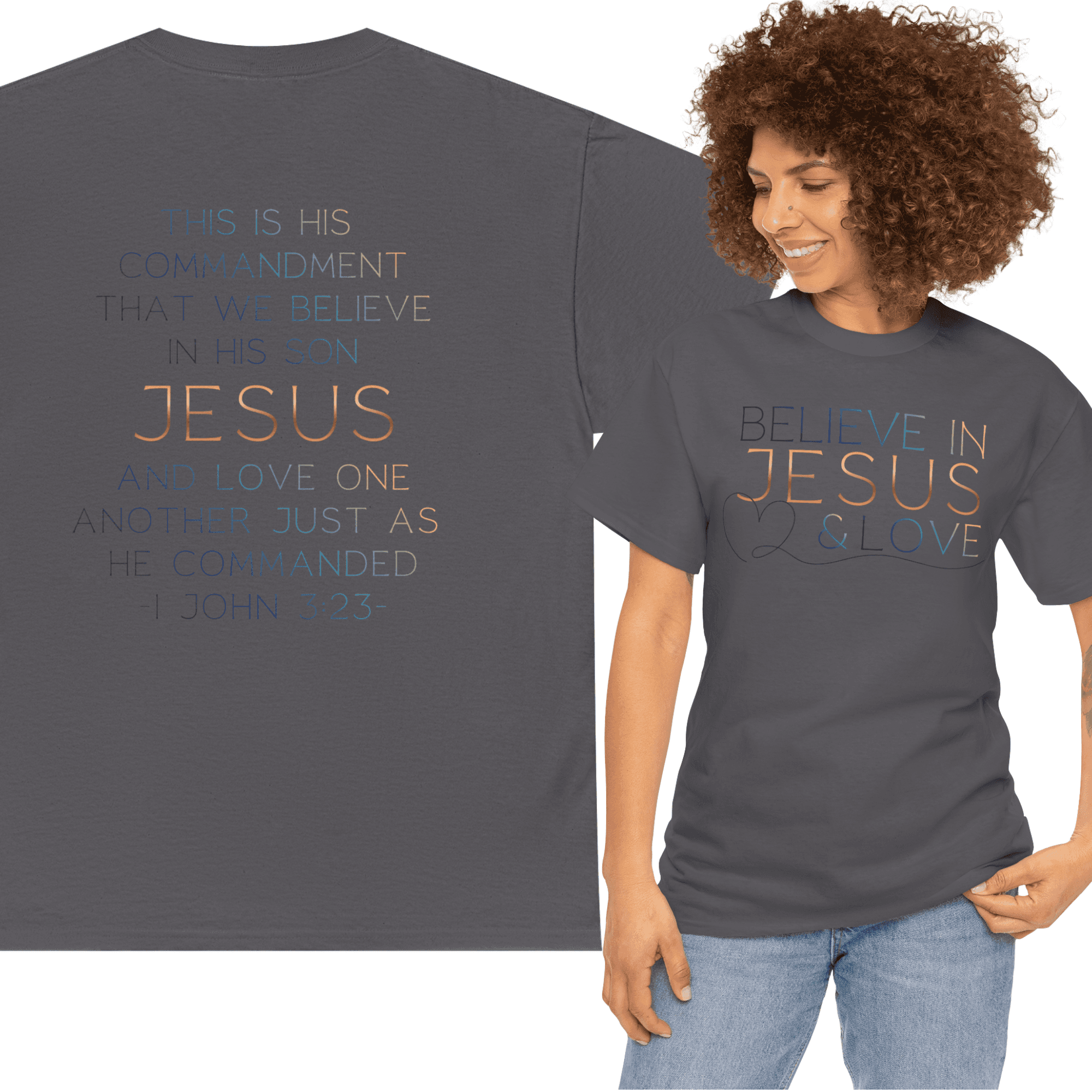 Believe In Jesus - Faith tee in charcoal gray with inspirational text design on front and back
