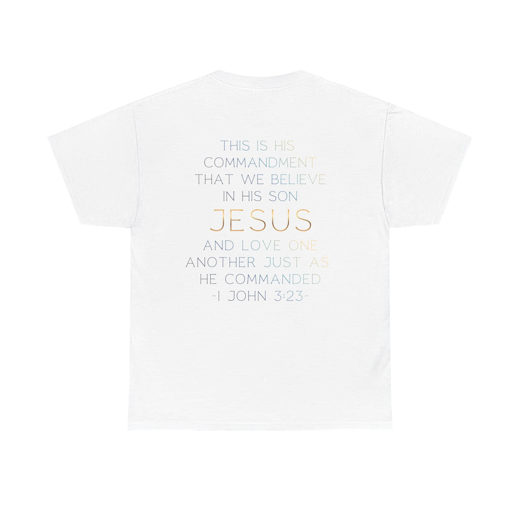 White Believe In Jesus - Faith tee with inspirational scripture from 1 John 3:23