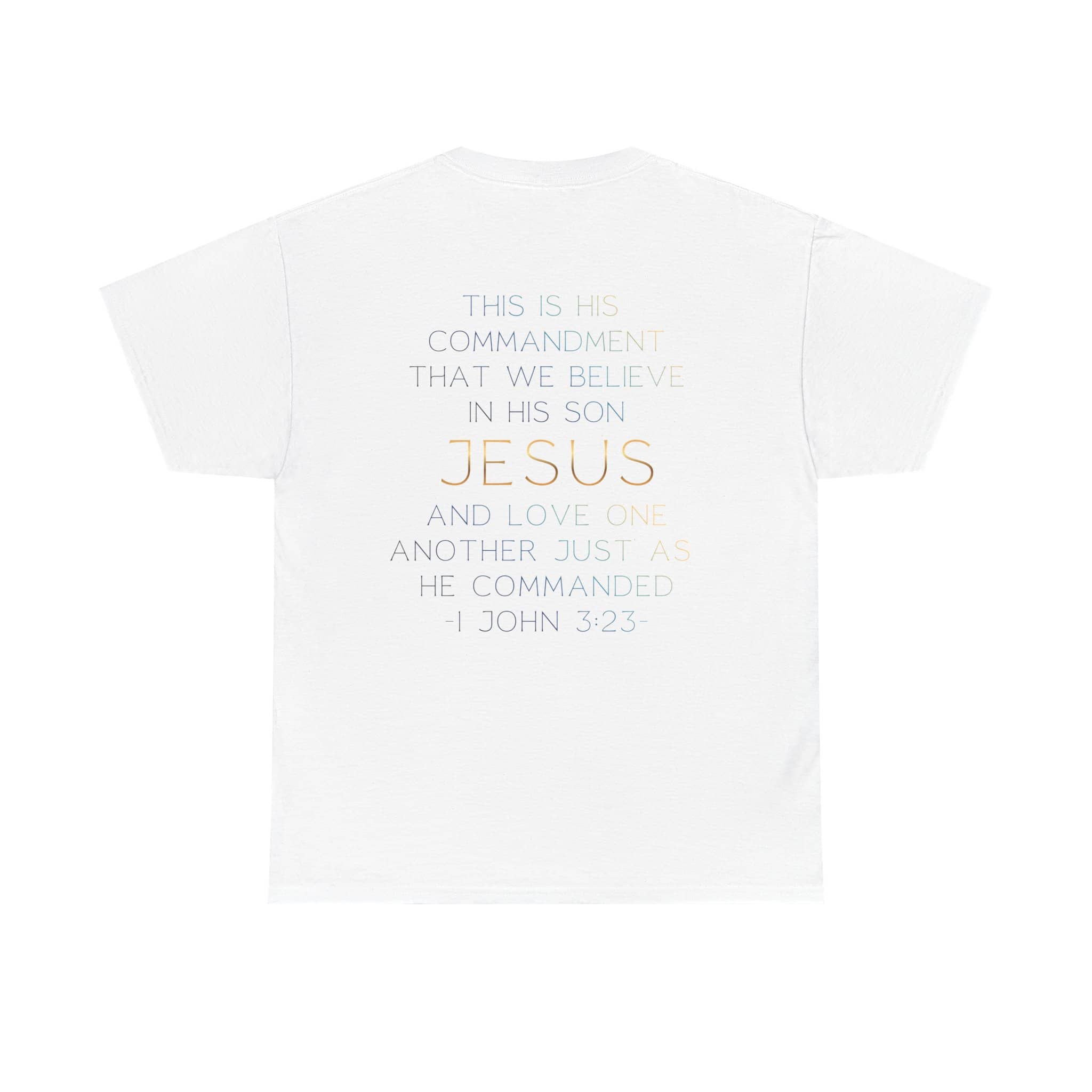 White Believe In Jesus - Faith tee with inspirational scripture from 1 John 3:23