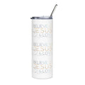 Believe in Jesus & Love Tumbler in white with colorful text, showing the front view of the design.