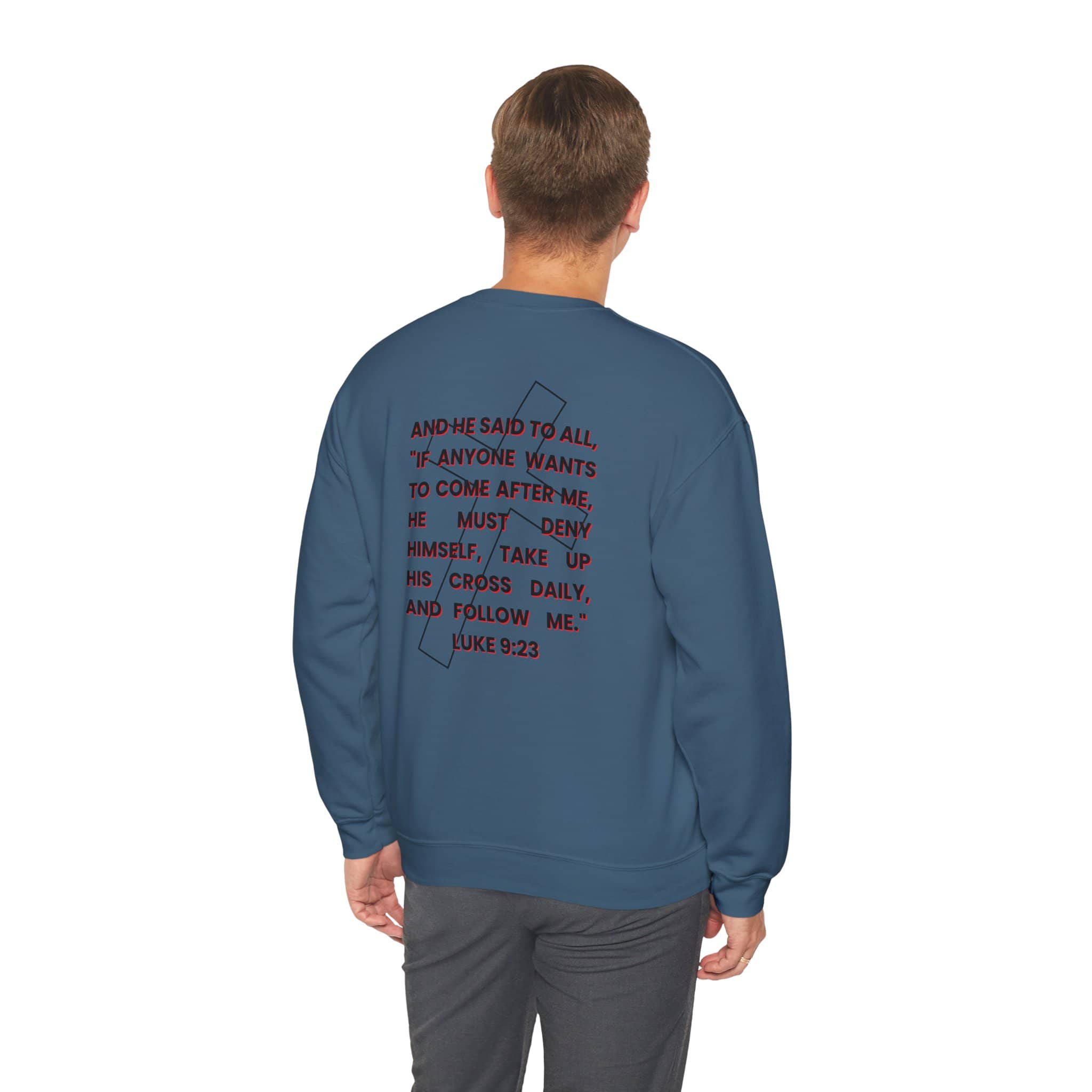 Sweatshirt with 'And he said to all...take up his cross daily, and follow.' in red, view from back