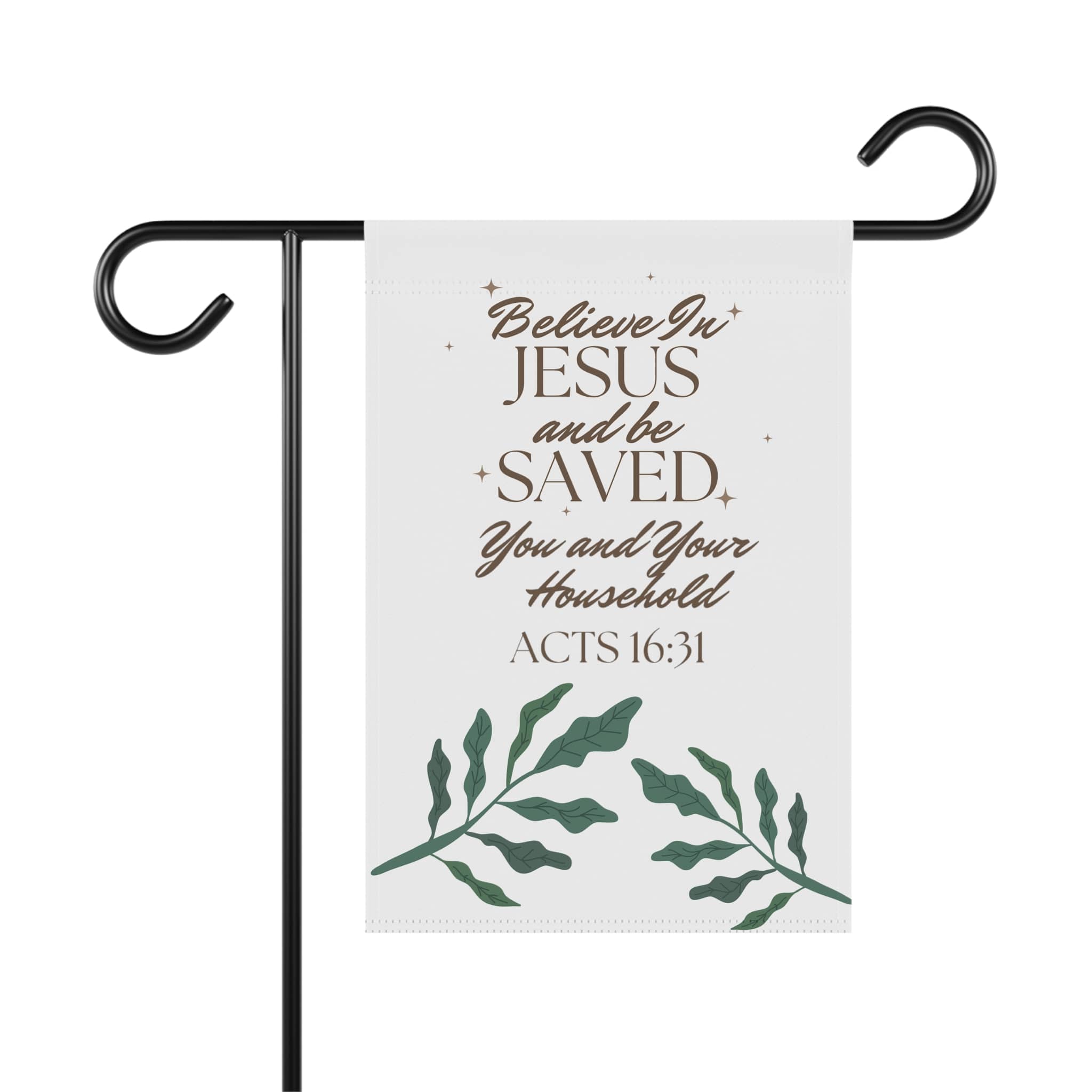 Christian garden banner with Believe in Jesus and be Saved quote and green leaf design hanging on black metal stand