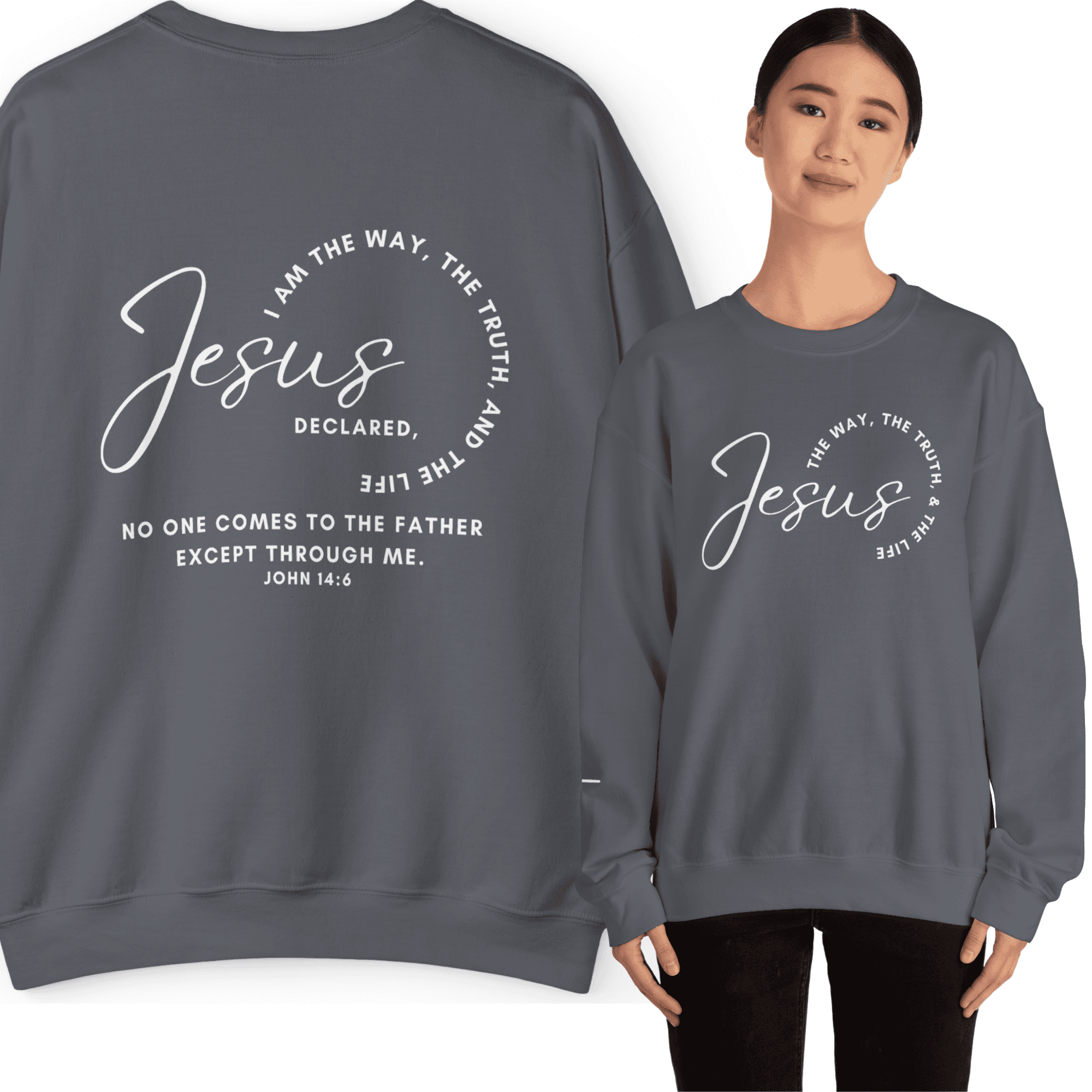 Jesus: the Way, the Truth, the Life sweatshirt featuring a quote and scripture on a gray background