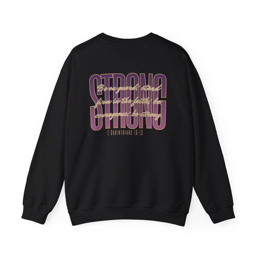 Strong And Courageous Bible Verse Sweatshirt in black, featuring quote from 1 Corinthians 16:13 on the back