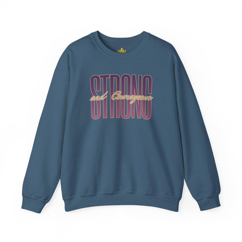 Strong And Courageous Bible Verse Sweatshirt in blue with front view showcasing bold lettering