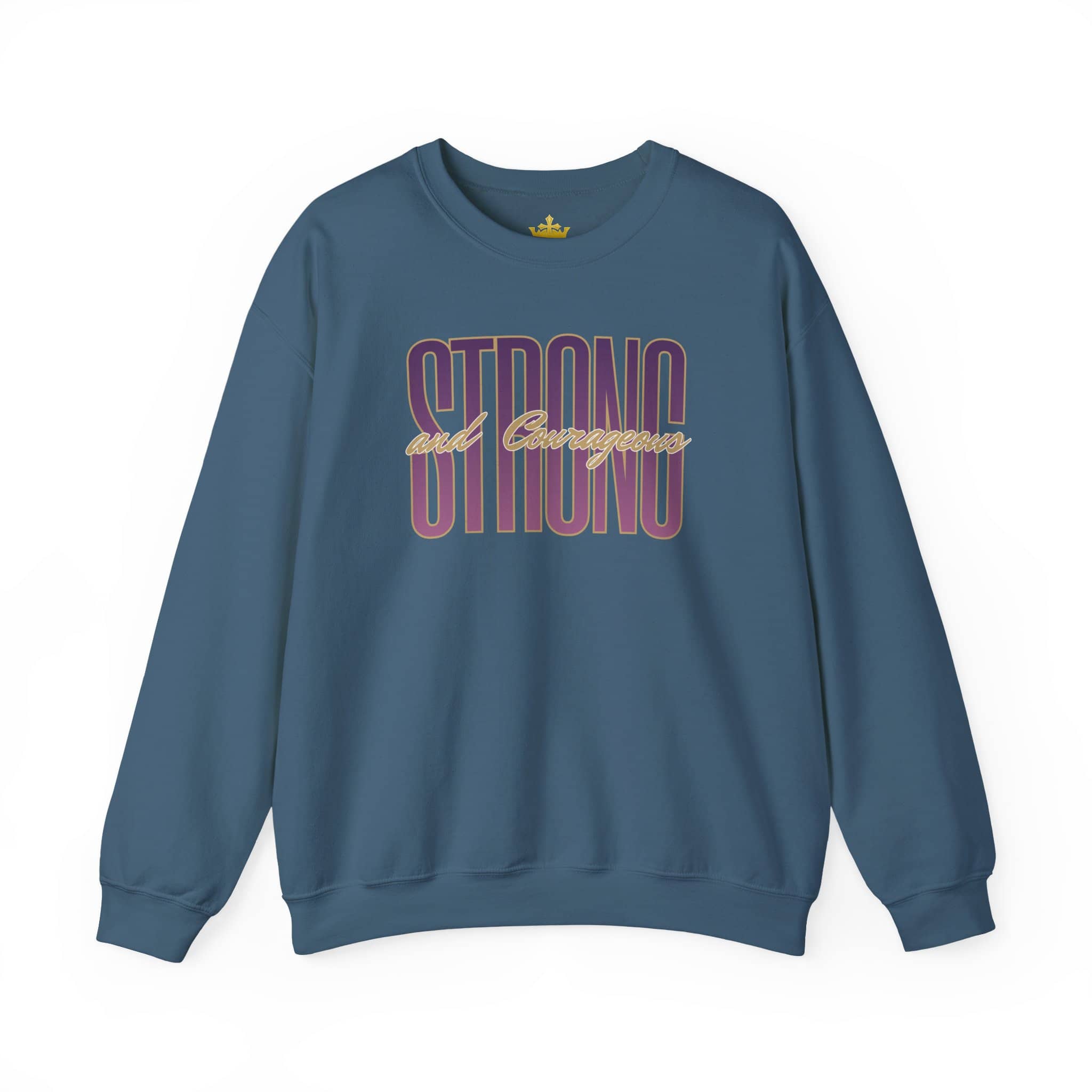 Strong And Courageous Bible Verse Sweatshirt in blue with front view showcasing bold lettering