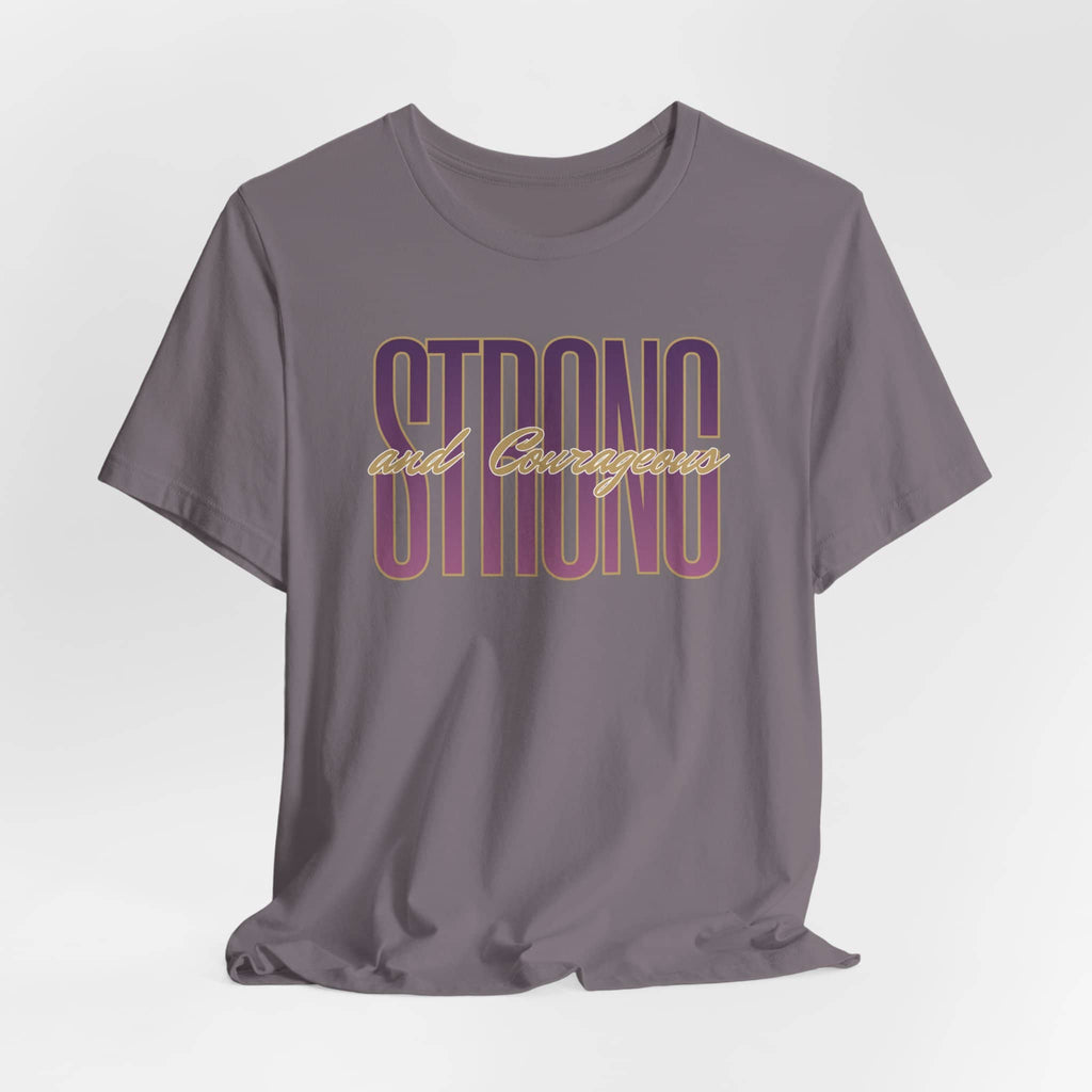 Strong and Courageous Christian t-shirt in gray with bold lettering for inspirational wear