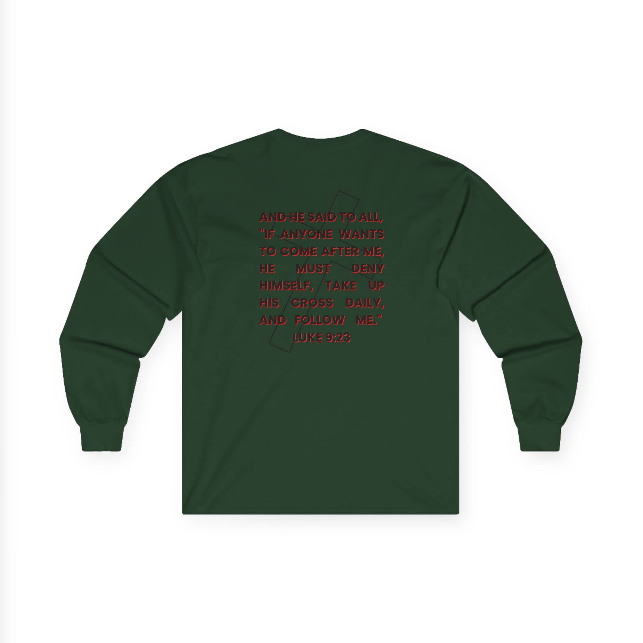 Long-sleeve shirt with 'Take Up Your Cross and Follow Jesus' in white text on dark green color, back view